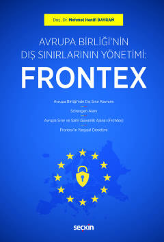 Avrupa Birliği&#39;nin Dış Sınırlarının Yönetimi: Frontex Mehmet Hanif