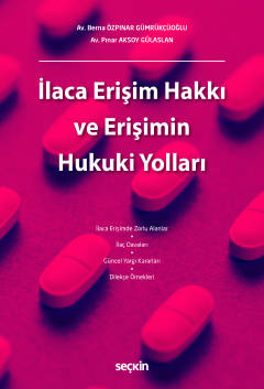 İlaca Erişim Hakkı ve Erişimin Hukuki Yolları Berna Özpınar Gümrükçüoğ