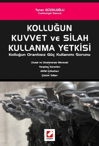 Kolluğun Kuvvet ve Silah Kullanma Yetkisi Turan Güzeloğlu