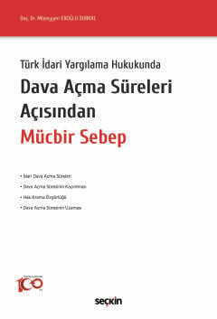 Türk İdari Yargılama HukukundaDava Açma Süreleri Açısından Mücbir Sebe