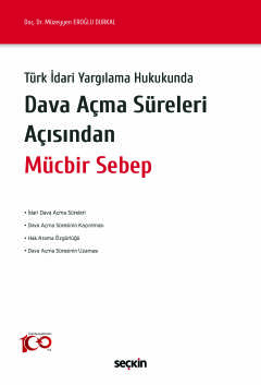 Türk İdari Yargılama HukukundaDava Açma Süreleri Açısından Mücbir Sebe