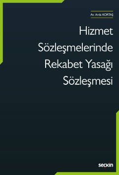 Hizmet Sözleşmelerinde Rekabet Yasağı Sözleşmesi Arda Kortaş