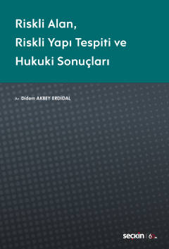 Riskli Alan – Riskli Yapı Tespiti veHukuki Sonuçları Didem Akbey Erdid