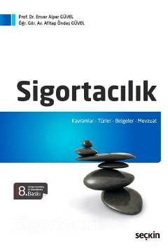 Sigortacılık Kavramlar – Türler – Belgeler – Mevzuat Enver Alper Güvel