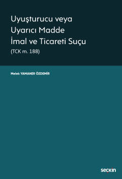 Uyuşturucu veya Uyarıcı Madde İmal ve Ticareti Suçu &#40;TCK m. 188&#4