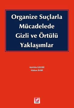 Organize Suçlarla Mücadelede Gizli ve Örtülü Yaklaşımlar Aytekin Geler