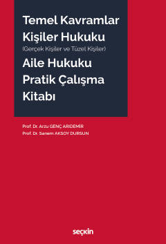 Temel Kavramlar – Kişiler Hukuku – Aile Hukuku Pratik Çalışma Kitabı A