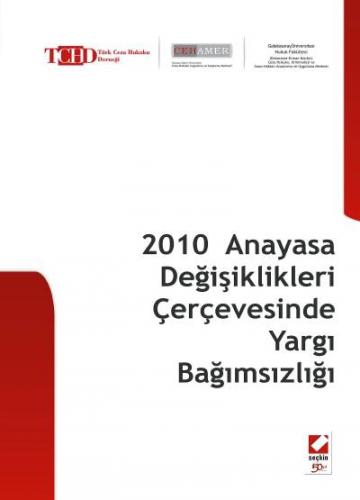 2010 Anayasa Değişiklikleri Çerçevesinde Yargı Bağımsızlığı Prof. Dr. 