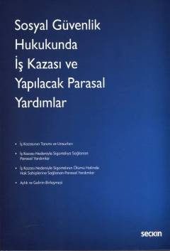 Sosyal Güvenlik Hukukunda İş Kazası ve Yapılacak Parasal Yardımlar Yas