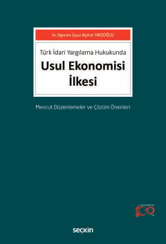 Türk İdari Yargılama HukukundaUsul Ekonomisi İlkesi Mevcut Düzenlemele