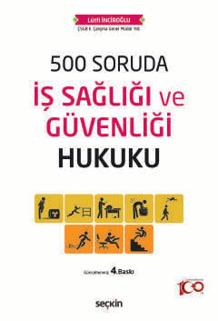 500 Soruda İş Sağlığı ve Güvenliği Hukuku Lütfi İnciroğlu