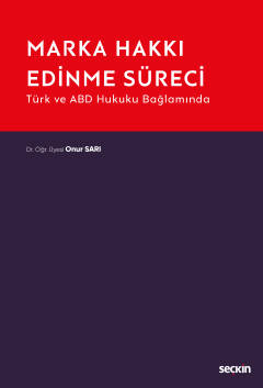 Türk ve ABD Hukuku BağlamındaMarka Hakkı Edinme Süreci Onur Sarı