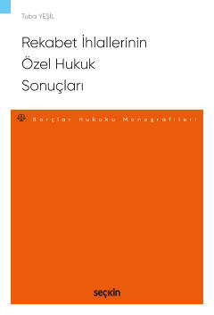 Rekabet İhlallerinin Özel Hukuk Sonuçları – Borçlar Hukuku Monografile