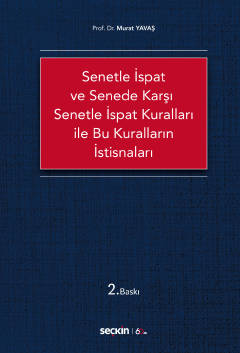 Senetle İspat ve Senede Karşı Senetle İspat Kuralları ile Bu Kuralları