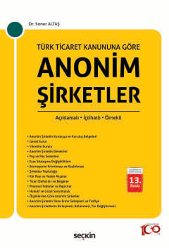 Türk Ticaret Kanunu&#39;na GöreAnonim Şirketler Açıklamalı – İçtihatlı