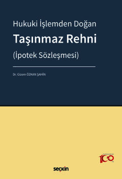 Hukuki İşlemden Doğan Taşınmaz Rehni&#40;İpotek Sözleşmesi&#41; Gizem 