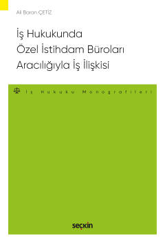 İş Hukukunda Özel İstihdam Büroları Aracılığıyla Geçici İş İlişkisi – 