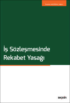 İş Sözleşmesinde Rekabet Yasağı İbrahim Akdoğan