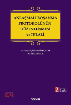 Anlaşmalı Boşanma Protokolünün Düzenlenmesi ve İhlali Derya İçöz Demir