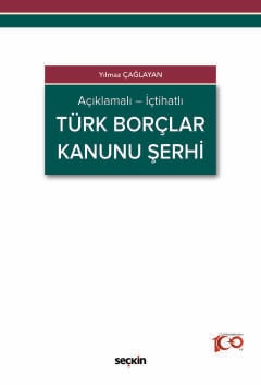 Açıklamalı – İçtihatlıTürk Borçlar Kanunu Şerhi Yılmaz Çağlayan