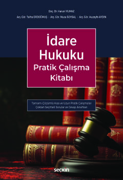 İdare Hukuku Pratik Çalışma Kitabı –Tamamı Çözümlü– Harun Yılmaz