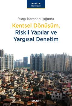 Yargı Kararları IşığındaKentsel Dönüşüm, Riskli Yapılar ve Yargısal De