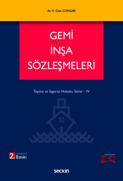 Gemi İnşa Sözleşmeleri Taşıma ve Sigorta Hukuku Serisi – IV Hikmet Cem