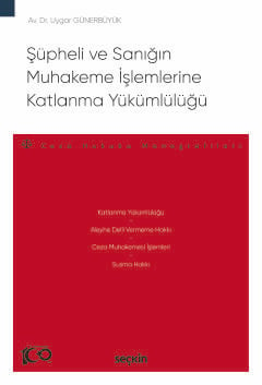 Şüpheli ve Sanığın Muhakeme İşlemlerine Katlanma Yükümlülüğü – Ceza Hu