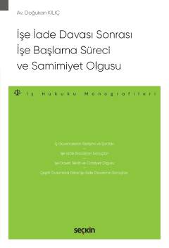 İşe İade Davası Sonrası İşe Başlama Süreci ve Samimiyet Olgusu – İş Hu