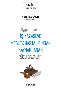 Uygulamadaİş Kazası ve Meslek Hastalığından Kaynaklanan Rücu Davaları 