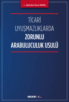 Ticari Uyuşmazlıklarda Zorunlu Arabuluculuk Usulü Abdullah Berat Memiş