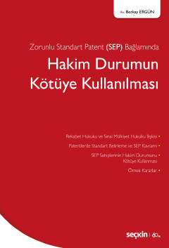 Zorunlu Standart Patent &#40;SEP&#41; Bağlamında Hakim Durumun Kötüye 