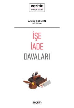 İşe İade Davaları – Pozitif Hukuk Dizisi – Andaç Esemen