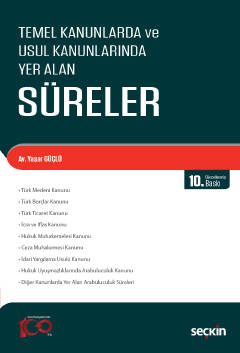 Temel Kanunlarda ve Usul Kanunlarında Yer Alan Süreler Yaşar Güçlü