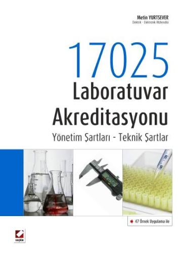 47 Örnek Uygulama ile17025 Laboratuvar Akreditasyonu Yönetim Şartları 