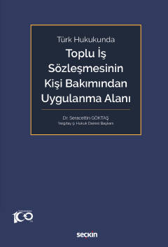 Türk HukukundaToplu İş Sözleşmesinin Kişi Bakımından Uygulanma Alanı S