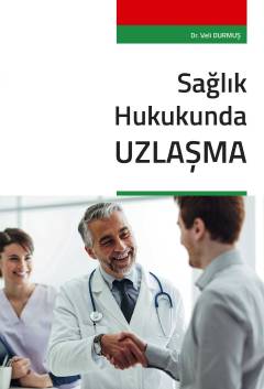 Sağlık Hukukunda Uzlaşma Veli Durmuş