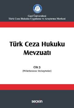 Türk Ceza Hukuku Mevzuatı Cilt: 3 &#40;Milletlerarası Sözleşmeler&#41;