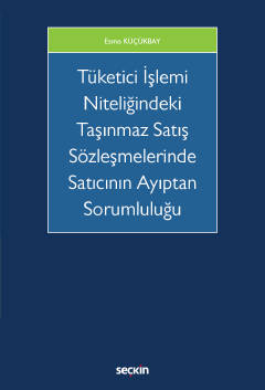 Tüketici İşlemi Niteliğindeki Taşınmaz Satış Sözleşmelerinde Satıcının