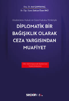 Uluslararası Hukuk ve Ceza Hukuku YönleriyleDiplomatik Bir Bağışıklık 