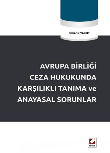 Avrupa Birliği Ceza Hukukunda Karşılıklı Tanıma ve Anayasal Sorunlar B