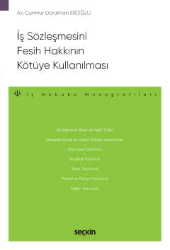 İş Sözleşmesini Fesih Hakkının Kötüye Kullanılması – İş Hukuku Monogra