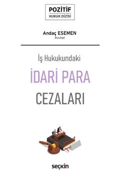 İş Hukukundaki İdari Para Cezaları – Pozitif Hukuk Dizisi – Andaç Esem