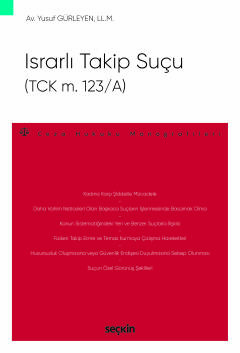 Israrlı Takip Suçu &#40;TCK m. 123/A&#41; – Ceza Hukuku Monografileri 