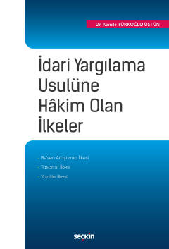 İdari Yargılama Usulüne Hâkim Olan İlkeler Kamile Türkoğlu Üstün