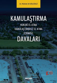 Kamulaştırma Davaları Hukuki El Atma – Kamulaştırmasız El Atma – Ecrim