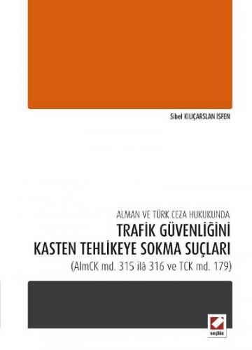 Alman ve Türk Ceza Hukukunda Trafik Güvenliğini Kasten Tehlikeye Sokma