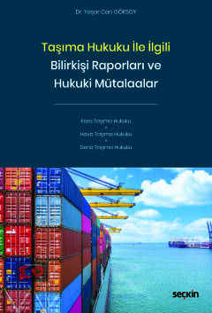 Taşıma Hukuku ile İlgili Bilirkişi Raporlarıve Hukuki Mütalaalar Yaşar