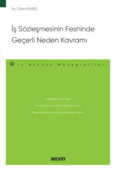 İş Sözleşmesinin Feshinde Geçerli Neden Kavramı – İş Hukuku Monografil