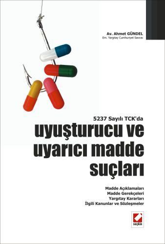 5237 Sayılı TCK&#39;daUyuşturucu ve Uyarıcı Madde Suçları Ahmet Gündel